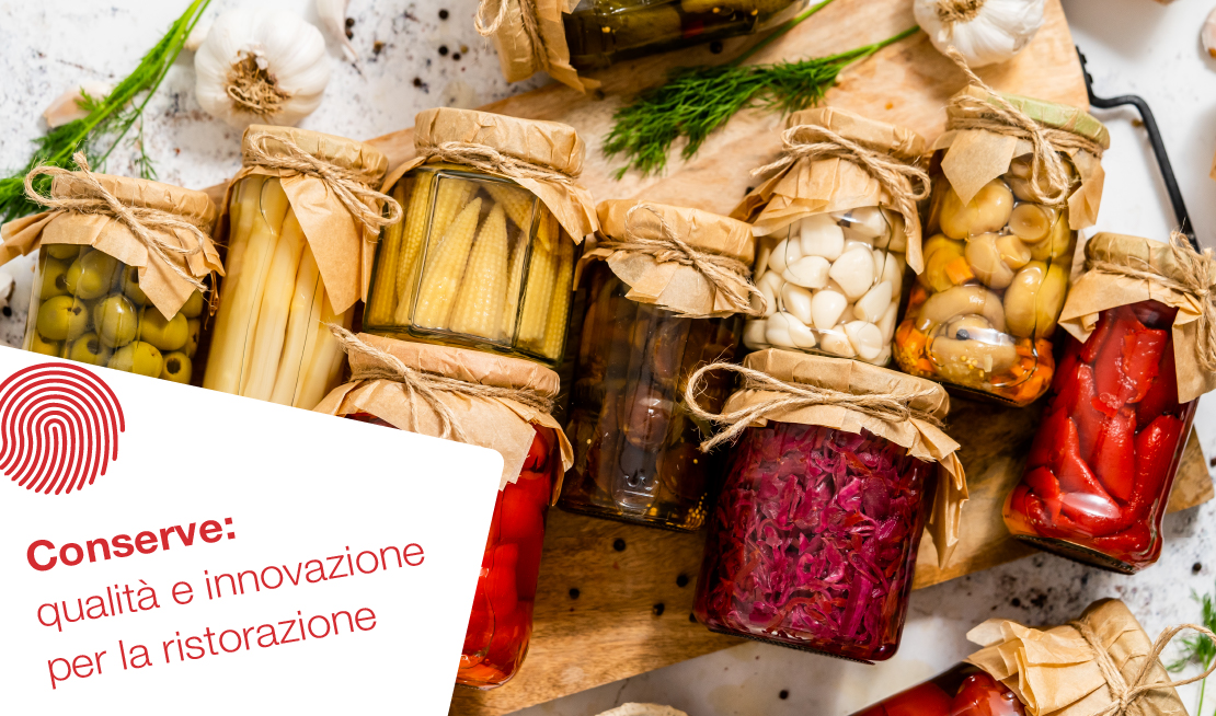 Conserve alimentari: qualità, sostenibilità e innovazione guidano il mercato del foodservice